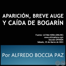 APARICIN, BREVE AUGE Y CADA DE BOGARN - Por ALFREDO BOCCIA PAZ - Sbado, 25 de Marzo de 2023